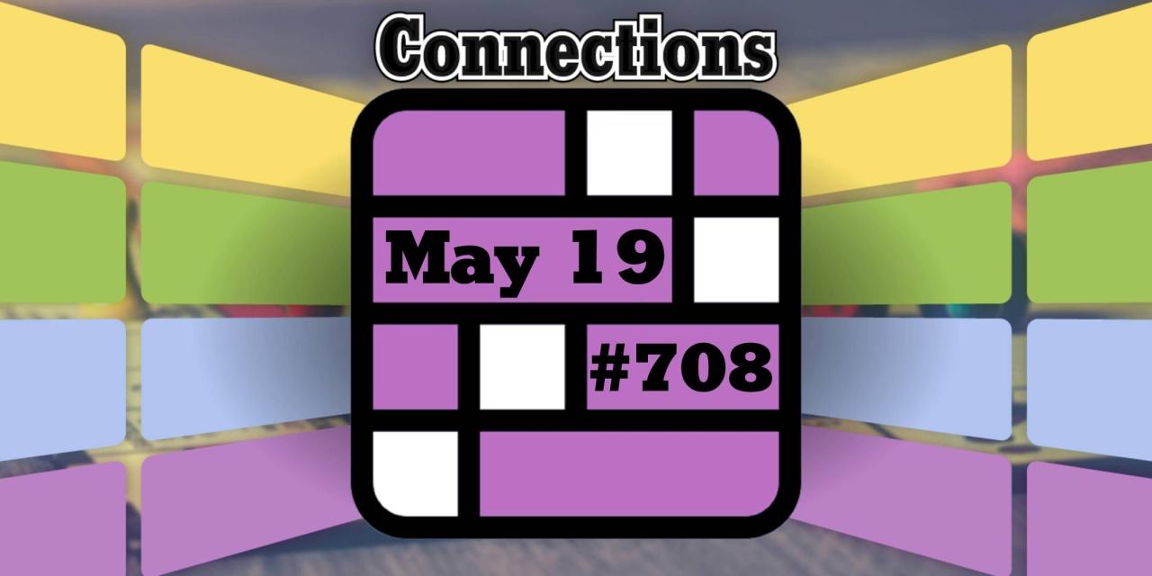 Asah Otakmu! Bocoran Connections #708, 19 Mei 2025